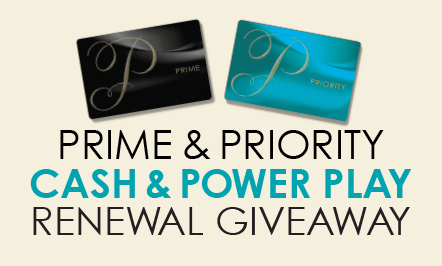 PRIME & PRIORITY Cash & Power Play Renewal Giveaway