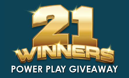 21 Winners Power Play Giveaway