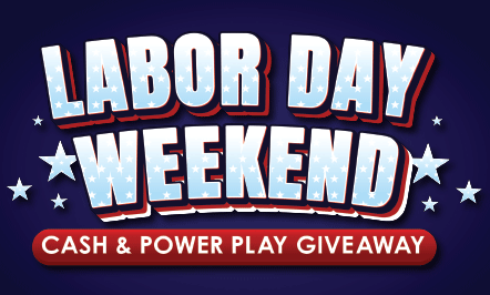 Labor Day Weekend Cash & Power Play Giveaway