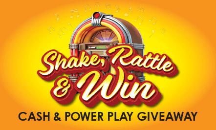 Shake, Rattle & Win Cash & Power Play Giveaway