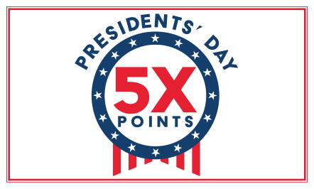 Presidents’ Day 5X Points