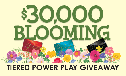 $30,000 Blooming Tiered Power Play Giveaway